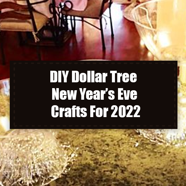 DIY Dollar Tree New Year’s Eve Crafts For 2022