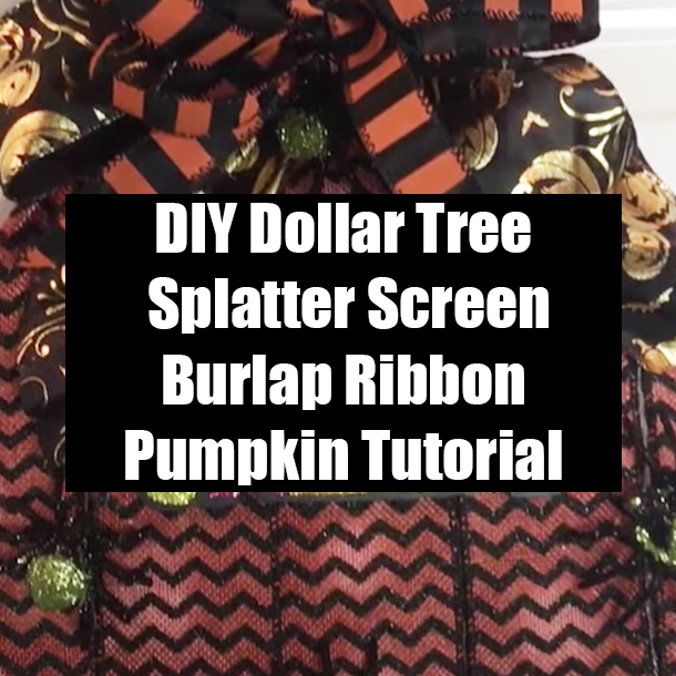 DIY Dollar Tree Splatter Screen Burlap Ribbon Pumpkin Tutorial