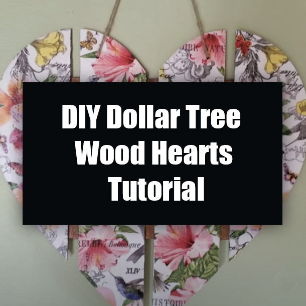 DIY Dollar Tree Wood Hearts Tutorial