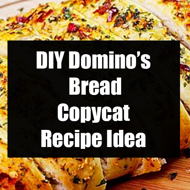 DIY Domino’s Bread Copycat Recipe Idea