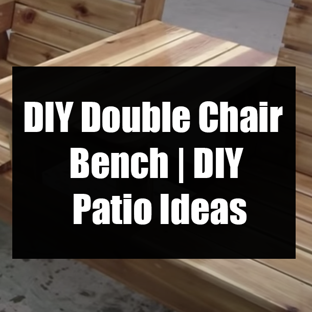 DIY Double Chair Bench | DIY Patio Ideas