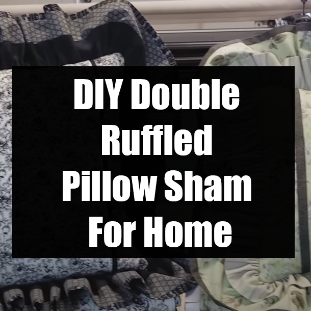 DIY Double Ruffled Pillow Sham For Home