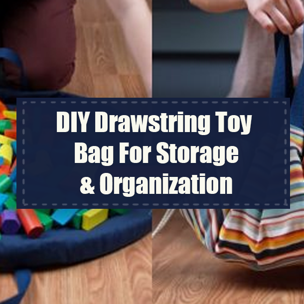 DIY Drawstring Toy Bag For Storage & Organization