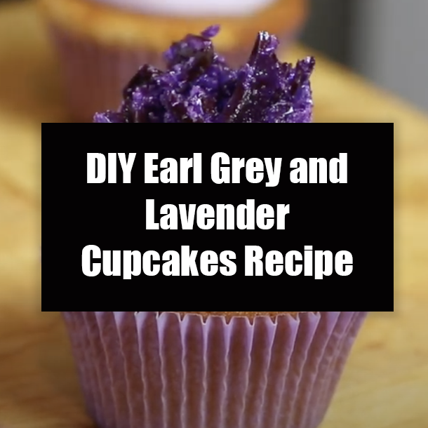 DIY Earl Grey and Lavender Cupcakes Recipe
