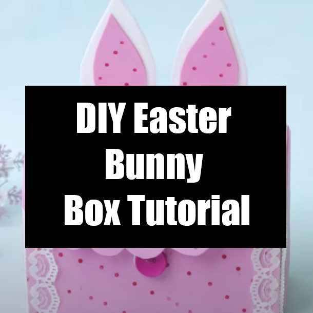 DIY Easter Bunny Box Tutorial