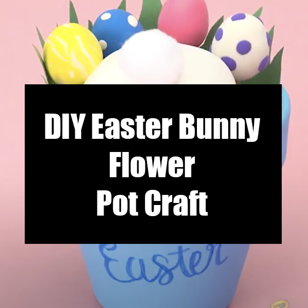 DIY Easter Bunny Flower Pot Craft