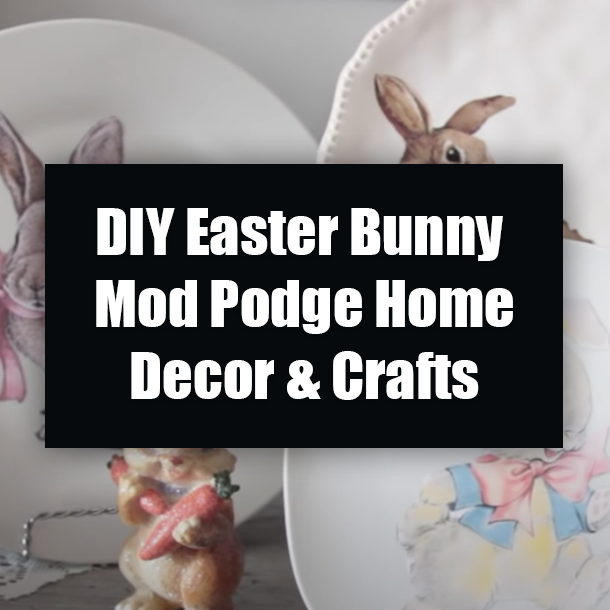 DIY Easter Bunny Mod Podge Home Decor & Crafts