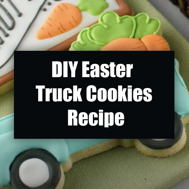 DIY Easter Truck Cookies Recipe