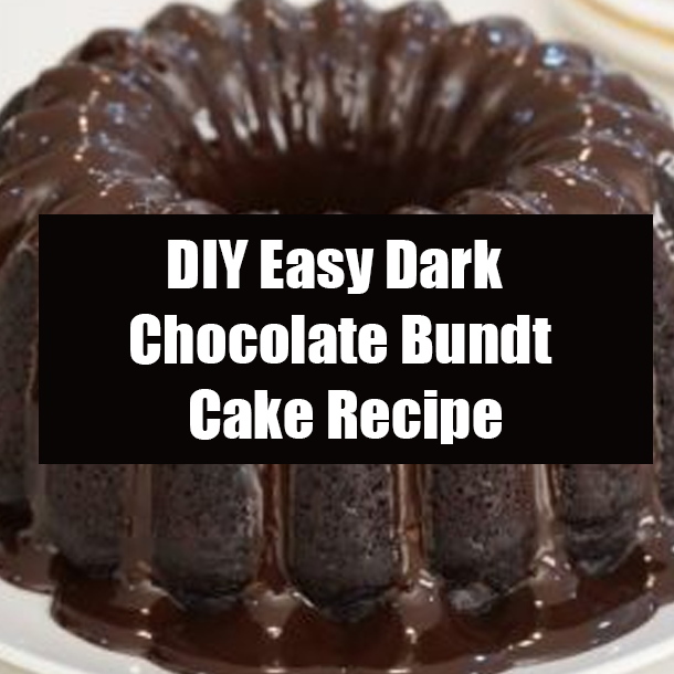 DIY Easy Dark Chocolate Bundt Cake Recipe