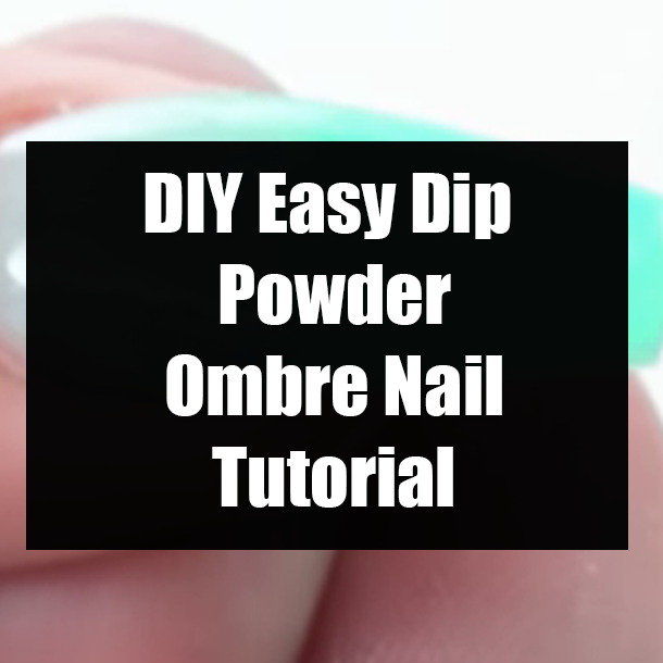 DIY Easy Dip Powder Ombre Nail Tutorial