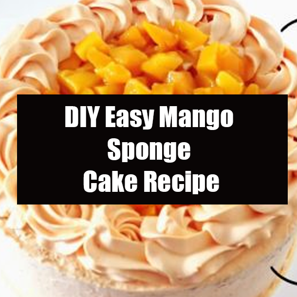 DIY Easy Mango Sponge Cake Recipe