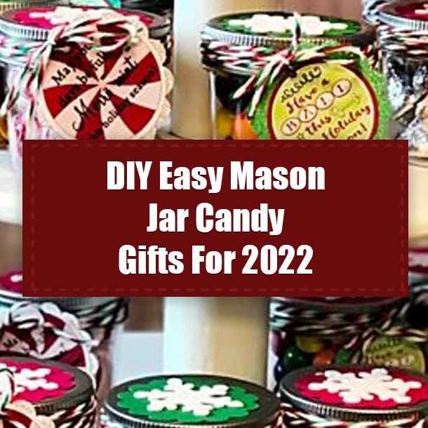 DIY Easy Mason Jar Candy Gifts For 2022