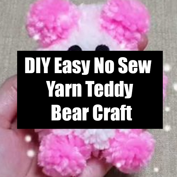 DIY Easy No Sew Yarn Teddy Bear Craft