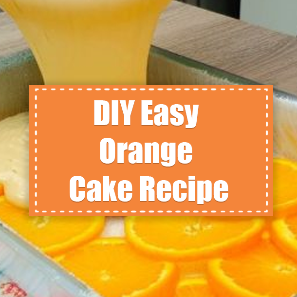 DIY Easy Orange Cake Recipe