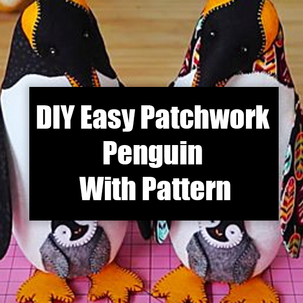 DIY Easy Patchwork Penguin With Pattern