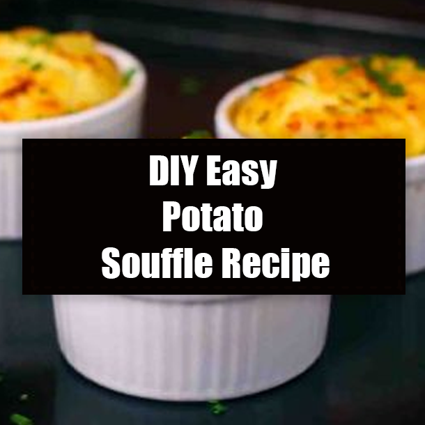 DIY Easy Potato Souffle Recipe