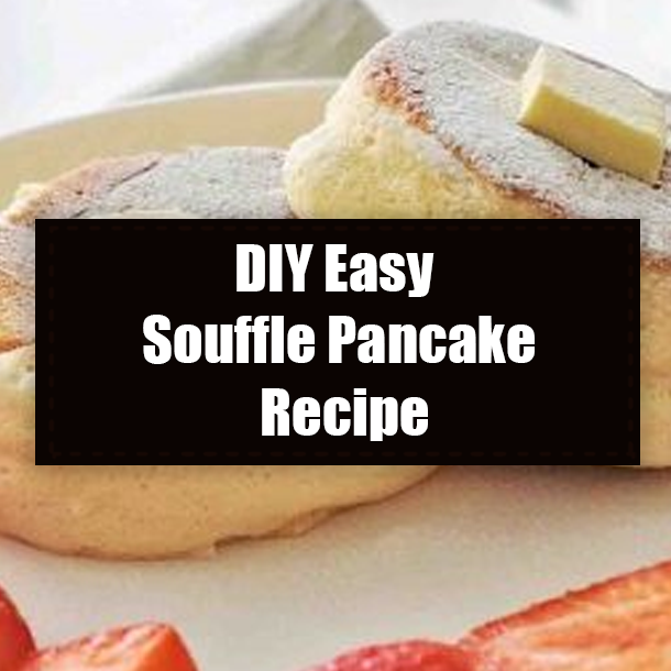 DIY Easy Souffle Pancake Recipe