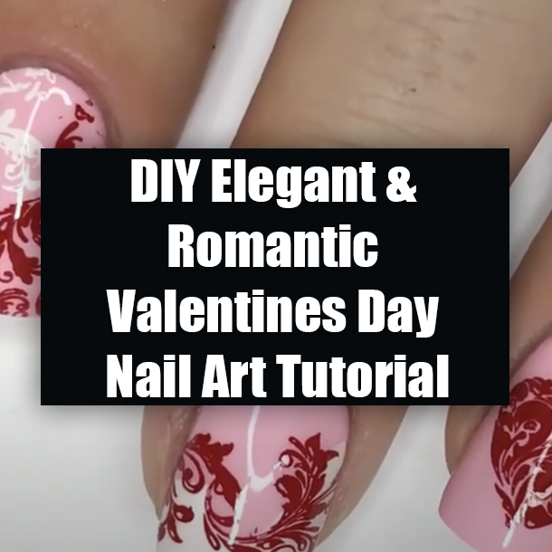 DIY Elegant & Romantic Valentines Day Nail Art Tutorial