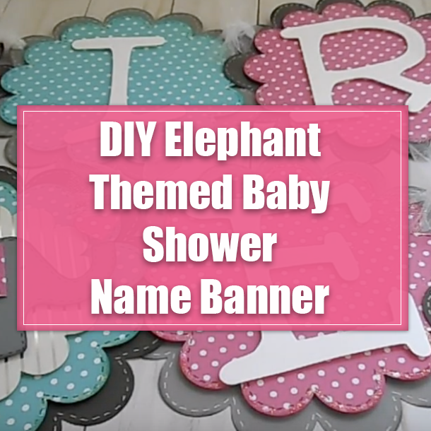 DIY Elephant Themed Baby Shower Name Banner