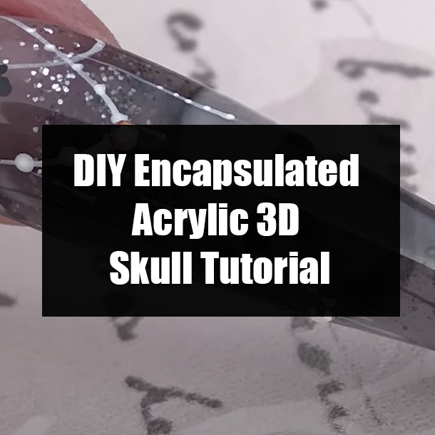 DIY Encapsulated Acrylic 3D Skull Tutorial