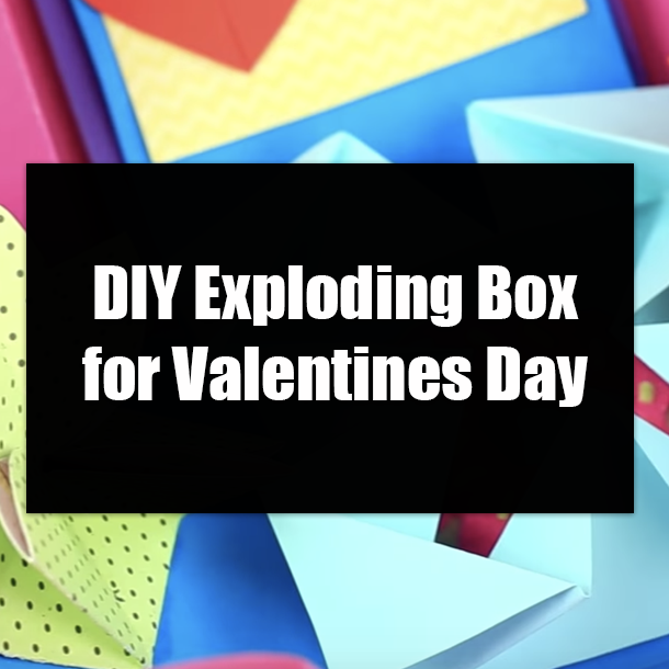 DIY Exploding Box for Valentines Day