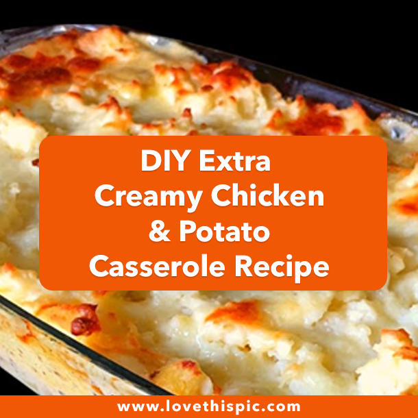 DIY Extra Creamy Chicken & Potato Casserole Recipe