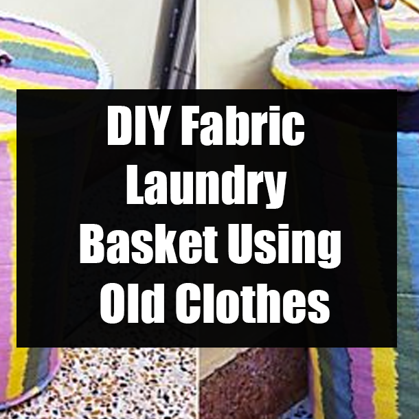 DIY Fabric Laundry Basket Using Old Clothes