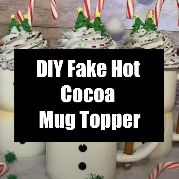 DIY Fake Hot Cocoa Mug Topper
