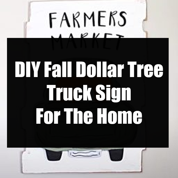 DIY Fall Dollar Tree Truck Sign For The Home