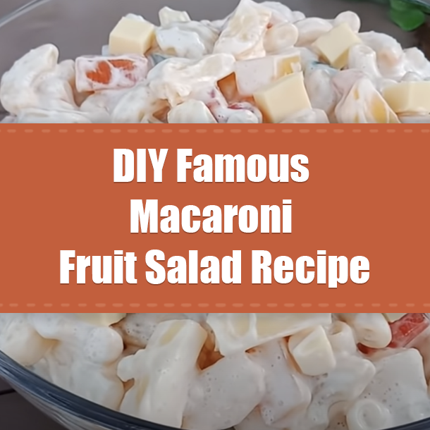 DIY Famous Macaroni Fruit Salad Recipe