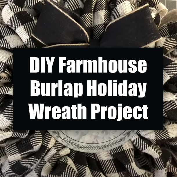DIY Farmhouse Burlap Holiday Wreath Project