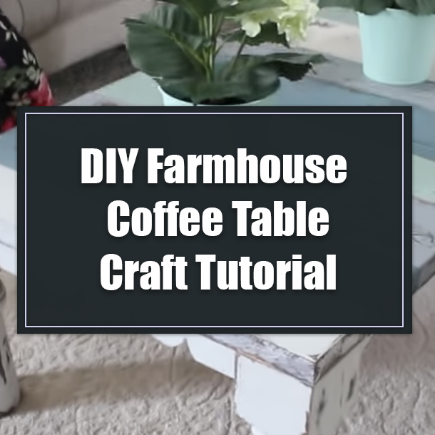 DIY Farmhouse Coffee Table Craft Tutorial