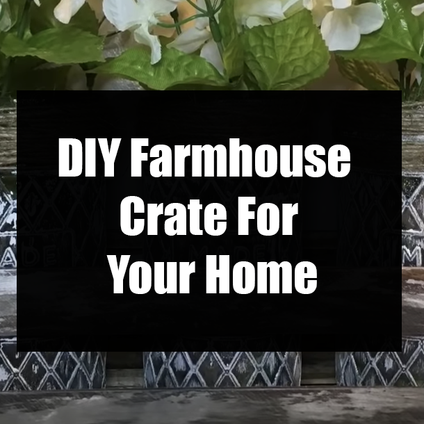 DIY Farmhouse Crate For Your Home