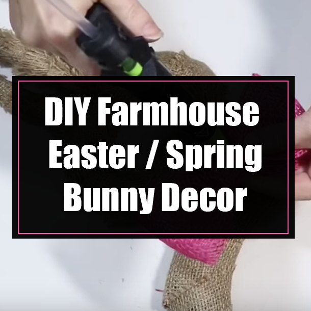 DIY Farmhouse Easter / Spring Bunny Decor