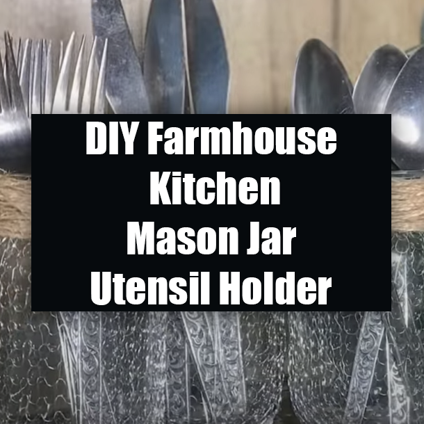 DIY Farmhouse Kitchen Mason Jar Utensil Holder