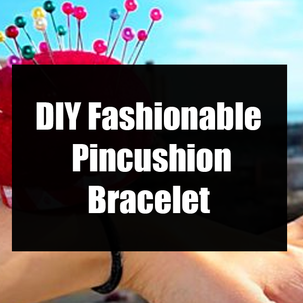 DIY Fashionable Pincushion Bracelet