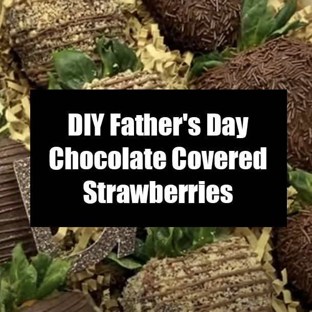 DIY Father's Day Chocolate Covered Strawberries