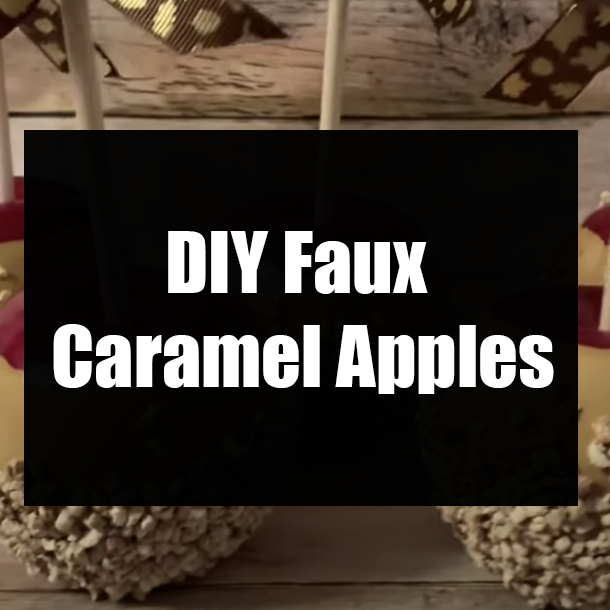 DIY Faux Caramel Apples