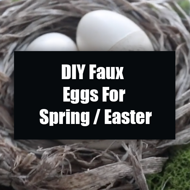 DIY Faux Eggs For Spring / Easter