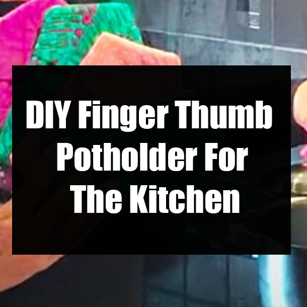 DIY Finger Thumb Potholder For The Kitchen