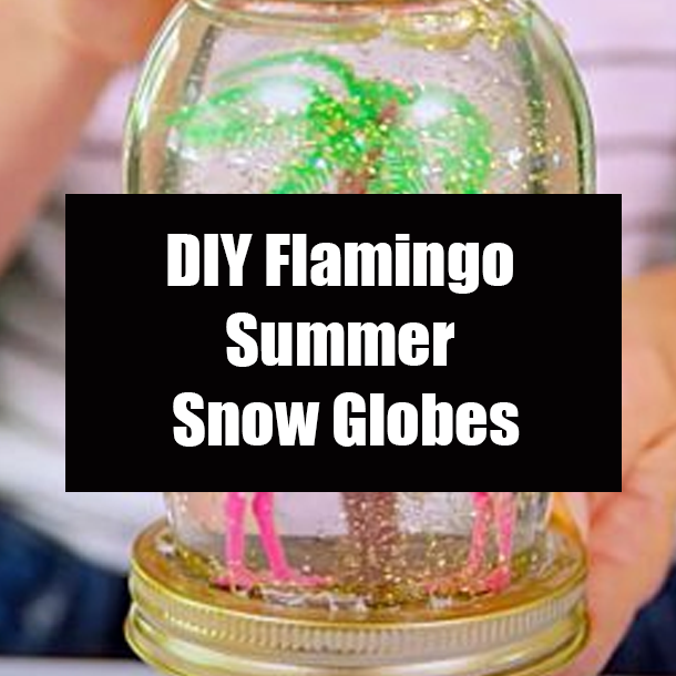 DIY Flamingo Summer Snow Globes