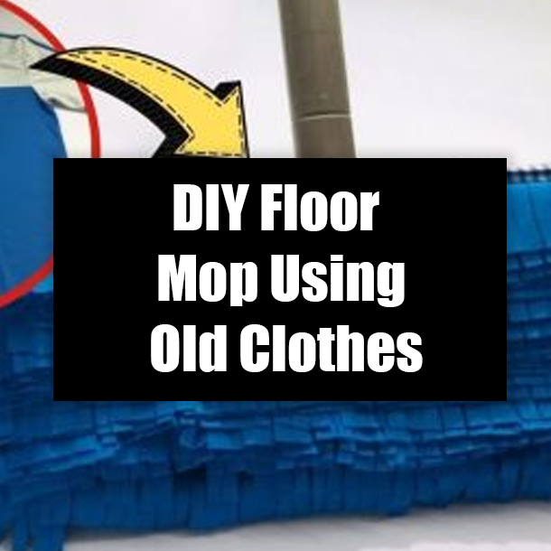 DIY Floor Mop Using Old Clothes