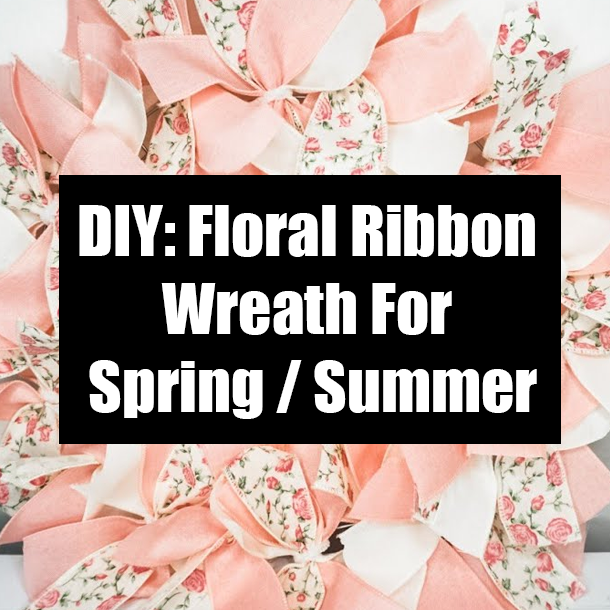 DIY: Floral Ribbon Wreath For Spring / Summer