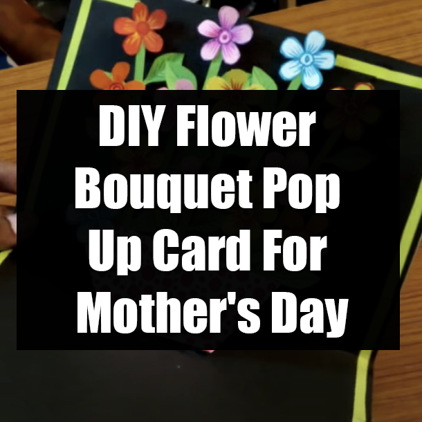 DIY Flower Bouquet Pop Up Card For Mother's Day
