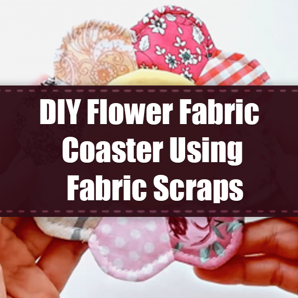 DIY Flower Fabric Coaster Using Fabric Scraps