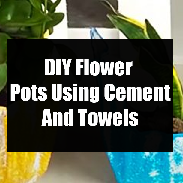 DIY Flower Pots Using Cement And Towels