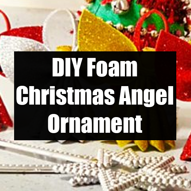 DIY Foam Christmas Angel Ornament
