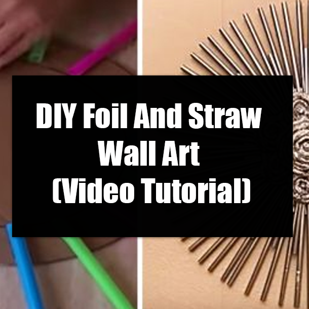 DIY Foil And Straw Wall Art (Video Tutorial)