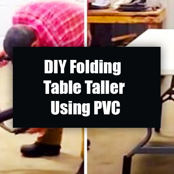 DIY Folding Table Taller Using PVC