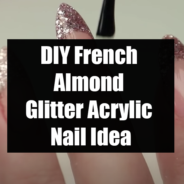 DIY French Almond Glitter Acrylic Nail Idea
